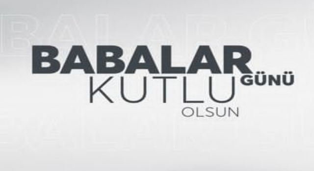 Babalar Günü Kutlu Olsun...