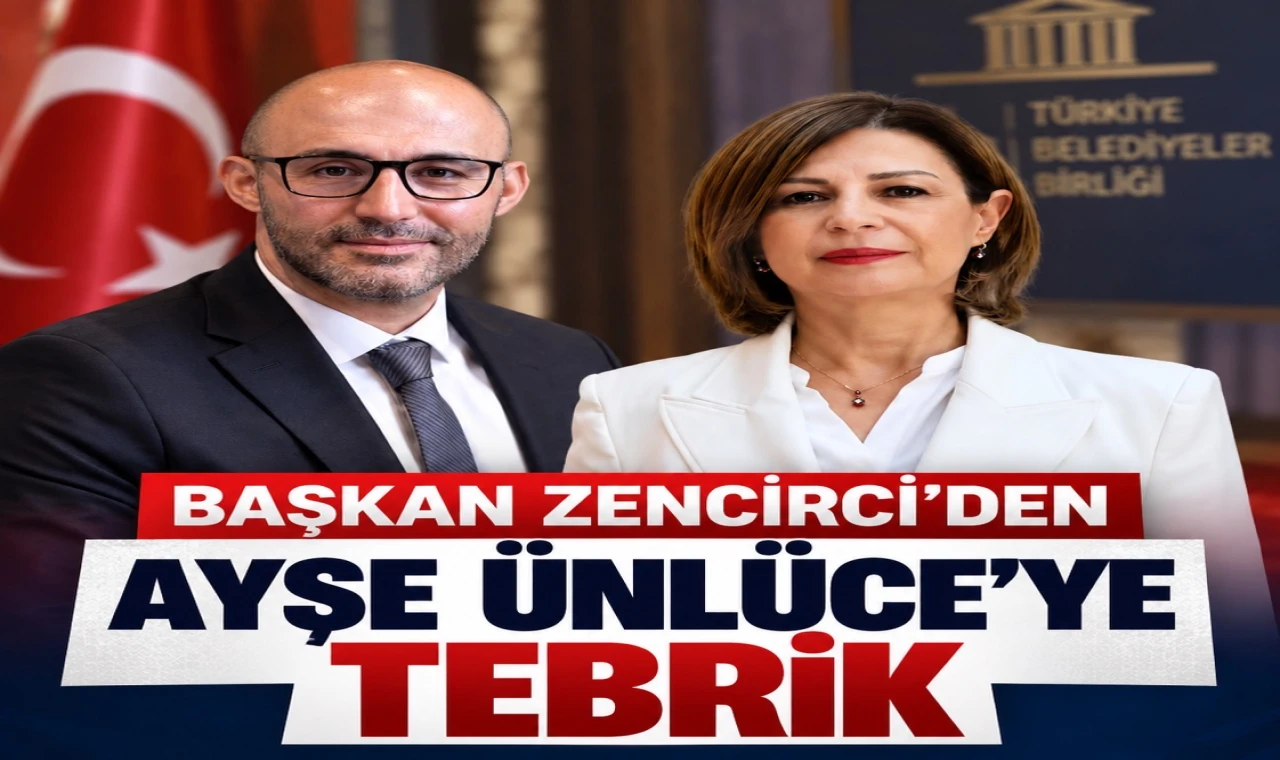 Başkan Zencirci’den Ayşe Ünlüce’ye Tebrik: “Birliğin İlk Kadın Başkanvekili”