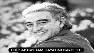 Usta Sanatçı Edip Akbayram hayatını kaybetti