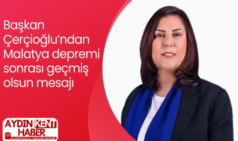 Başkan Çerçioğlu’ndan Malatya depremi paylaşımı