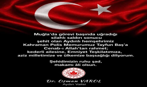 Aydın Valisi Varol'dan şehit polis Baş için taziye mesajı