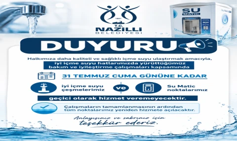 Nazilli Belediyesi’nden Önemli Duyuru: İyi İçme Suyu Çeşmeleri Geçici Süreyle Hizmet Dışı