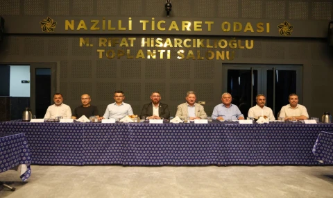 Nazilli Ticaret Odası üyeleriyle buluştu: Sorunlar ve çözüm önerileri masaya yatırıldı