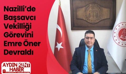Nazilli’de Başsavcı Vekilliği Görevini Emre Öner Devraldı