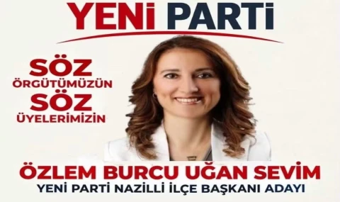 Özlem Burcu Ugan, Yeni Parti Nazilli İlçe Başkanlığına Adaylığını Açıkladı